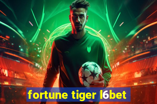 fortune tiger l6bet